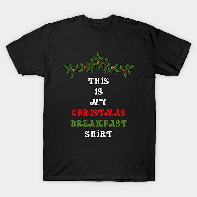 This Is My Christmas Breakfast Shirt T-Shirt by familycuteycom